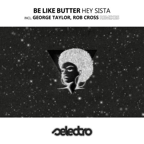 Be Like Butter – Hey Sista [SLR86]